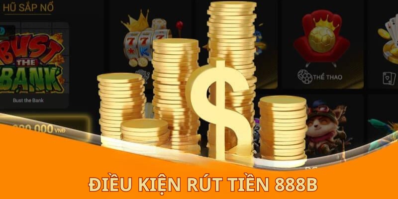Chinh phục 888B – Rút tiền siêu nhanh, nhận thưởng cực khủng! - Ảnh 1