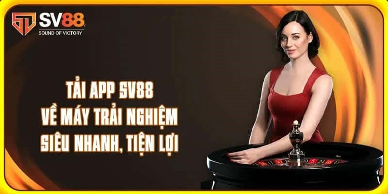 Tải app SV88 để tham gia hàng ngàn trò chơi cá cược hấp dẫn - Ảnh 1