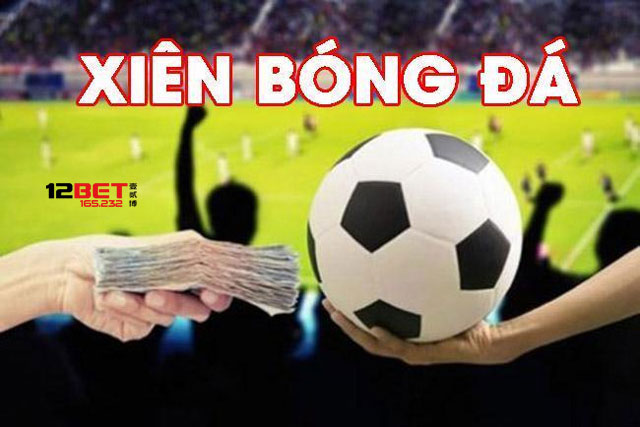 Cách Bắt Kèo Xiên Bóng Đá Dễ Ăn Tại 12BET Dành Cho Người Mới