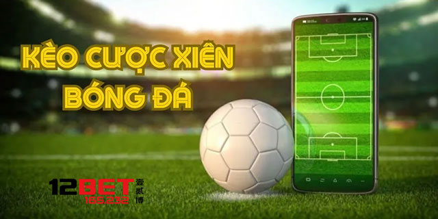 Cách Bắt Kèo Xiên Bóng Đá Dễ Ăn Tại 12BET Dành Cho Người Mới - Ảnh 3