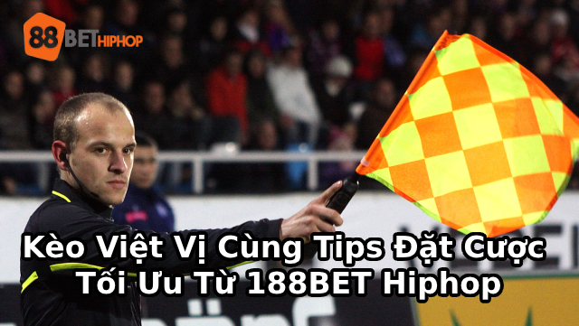 Kèo Việt Vị Cùng Các Tips Đặt Cược Tối Ưu Từ 188BET Hiphop