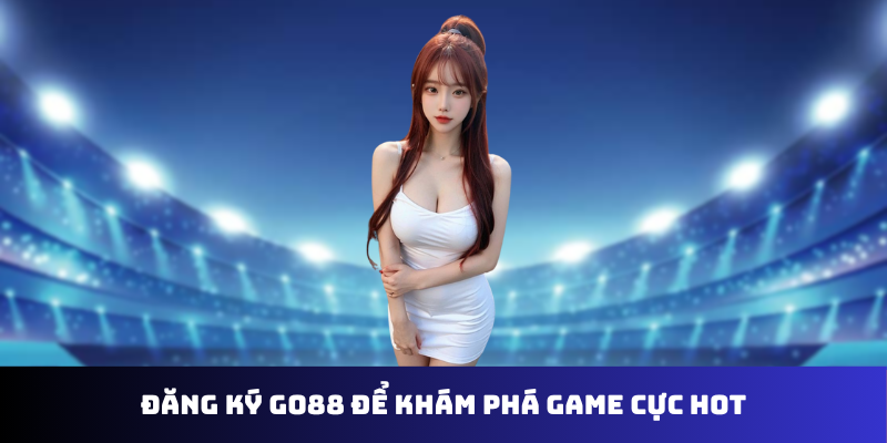 Cách Đăng Ký Go88 - Khám Phá Sân Chơi Giải Trí Bùng Nổ - Ảnh 2