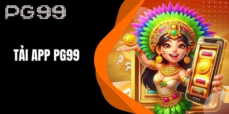 Tải App PG99 – Trải Nghiệm Cá Cược Siêu Mượt Trên Điện Thoại - Ảnh 1