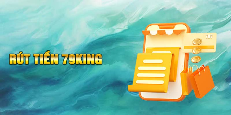 Hướng Dẫn Rút Tiền 79King – Nhận Thưởng Nhanh Gọn Trong Vài Bước - Ảnh 1